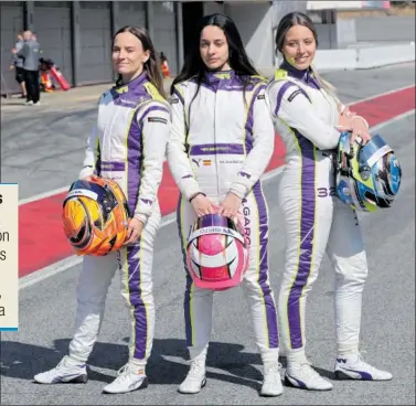  ?? ?? Las tres pilotos españolas de las W Series: Belén García, Marta García y Nerea Martí, en Montmeló.