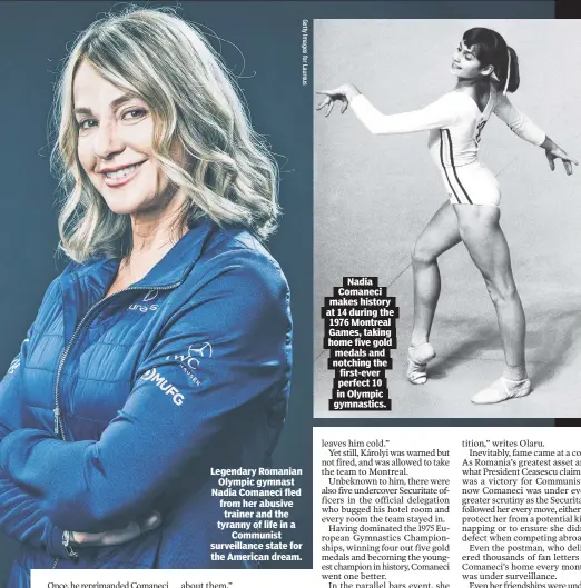  ?? ?? Legendary Romanian Olympic gymnast Nadia Comaneci fled from her abusive trainer and the tyranny of life in a Communist surveillan­ce state for the American dream.