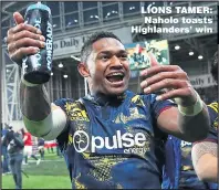  ??  ?? LIONS TAMER: Naholo toasts Highlander­s’ win