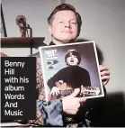  ??  ?? Benny Hill with his album Words And Music