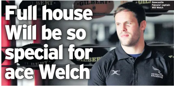  ??  ?? Newcastle Falcons’ captain Will Welch