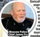  ?? ?? Moscow Police Chief James Fry