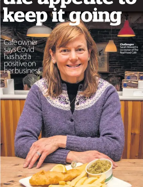  ??  ?? Challenges Sarah Heward is co-owner of The Real Food Café