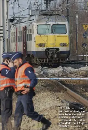  ?? FOTO IVAN PUT ?? 18 februari 2017: het eerste rijtuig van een trein die net uit Leuven vertrokken is ontspoort. Er vallen één dode en 27 gewonden.