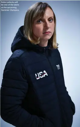  ?? ?? Katie Ledecky will be one of the stars at the upcoming Summer Olympics.