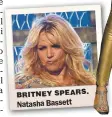  ??  ?? BRITNEY SPEARS. Natasha Bassett