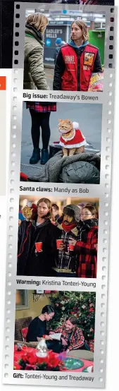  ??  ?? Big issue: Treadaway’s Bowen
Santa claws: Mandy as Bob
Warming: Kristina Tonteri-Young
Gift: Tonteri-Young and Treadaway