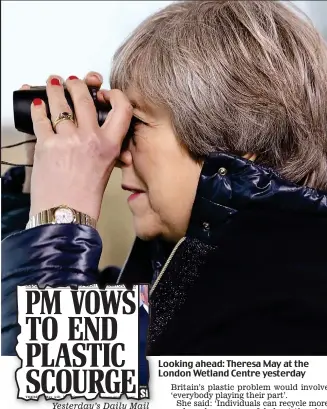  ??  ?? Yesterday’s Daily Mahiilt Looking ahead: Theresa May at the London Wetland Centre yesterday