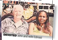  ?? ?? DEVOTED
John and wife Edinasi