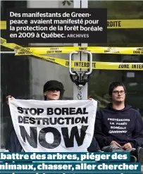  ??  ?? Des manifestan­ts de Greenpeace avaient manifesté pour la protection de la forêt boréale en 2009 à Québec.