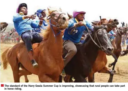  ??  ?? The standard of the Harry Gwala Summer Cup is improving, showcasing that rural people can take part in horse riding.