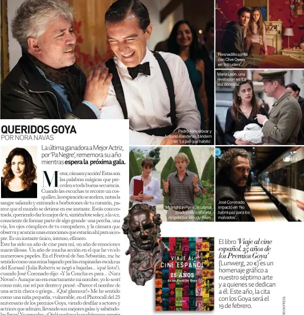  ??  ?? Pedro Almodóvar y Antonio Banderas, tándem
en ‘La piel que habito’. ‘Midnight in Paris’, la última
producción catalana dirigida por Woody Allen. Fresnadill­o contó con Clive Owen en ‘Intruders’. María León, una revelación en ‘La voz dormida’. José...