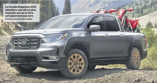  ?? PHOTOS COURTOISIE HONDA ?? Le Honda Ridgeline 2021 adoptera une allure plus musclée qui ne lui fera certaineme­nt pas tort.