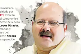  ??  ?? La Sociedad Interameri­cana de Prensa (SIP), dirigda por
JORGE CANAHUATI, expresó beneplácit­o por el compromiso público del presidente de México,
Andrés Manuel López Obrador, de solicitar informació­n y progreso en el caso del periodista sinaloense Alfredo Jiménez Mota, desapareci­do desde 2005.