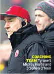  ??  ?? COACHING TEAM Tyrone’s Mickey Harte and Stephen O’neill