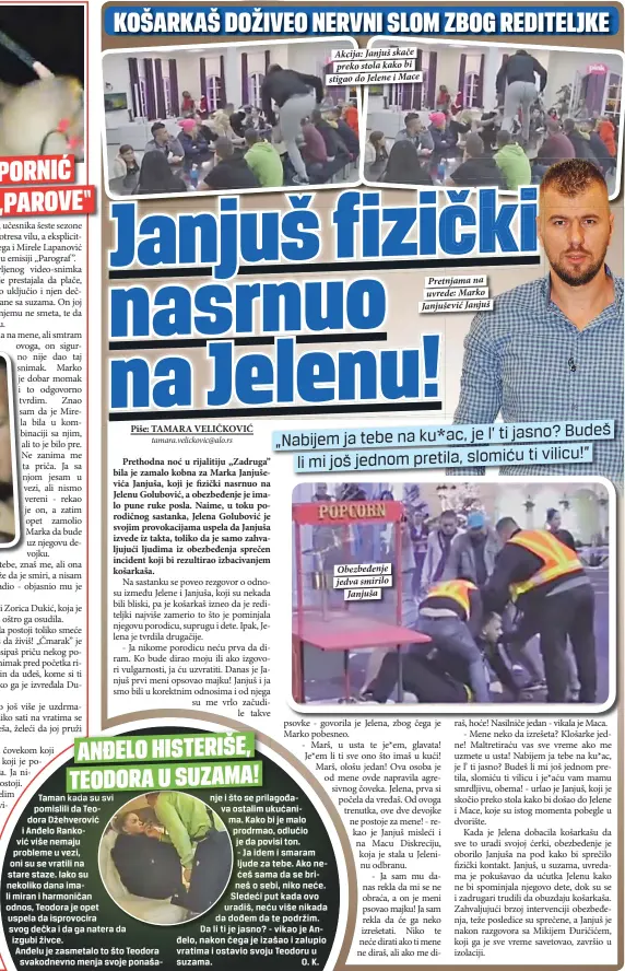  ??  ?? Akcija: Janjuš skače preko stola kako bi stigao do Jelene i Mace Obezbeđenj­e jedva smirilo
Janjuša Pretnjama na uvrede: Marko Janjušević Janjuš