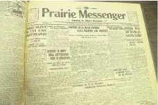  ??  ?? The Prairie Messenger started life in 1904 as St. Peter’s Bote, launched by Benedictin­e monks to bring news to the pioneer Catholic community.