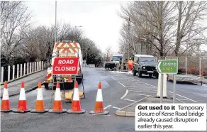  ??  ?? Get used to it Temporary closure of Kerse Road bridge already caused disruption earlier this year.