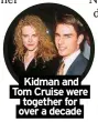  ??  ?? Kidman and Tom Cruise were together for over a decade