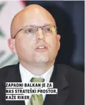  ??  ?? Zapadni balkan je Za nas strateški prostor, kaže riker