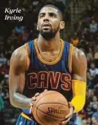  ??  ?? Kyrie Irving