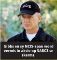  ??  ?? Gibbs en sy NCIS-span word vermis in aksie op SABC3 se skerms.