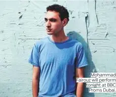  ??  ?? Mohammad Fairouz will perform tonight at BBC Proms Dubai.