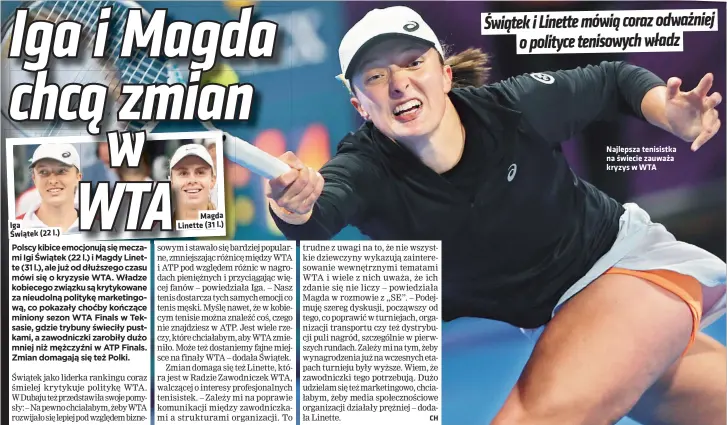  ?? ?? Iga
Świątek (22 l.)
Magda Linette (31 l.)
Najlepsza tenisistka na świecie zauważa kryzys w WTA