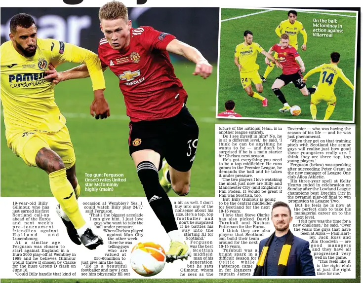  ??  ?? Top gun: Ferguson (inset) rates United star McTominay highly (main)
On the ball: McTominay in action against Villarreal