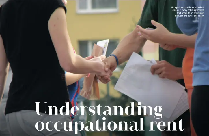  ??  ?? Occupation­al rent is an important clause in every sales agreement that needs to be negotiated between the buyer and seller.