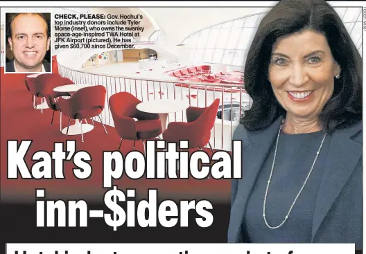  ?? ?? CHECK, PLEASE: Gov. Hochul’s top industry donors include Tyler Morse (inset), who owns the swanky space-age-inspired TWA Hotel at JFK Airport (pictured). He has given $60,700 since December.