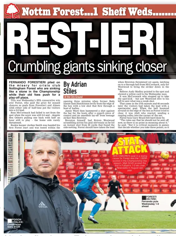  ??  ?? FERNANDO FORESTIERI piled on the misery f o r c r i s i s cl u b Nottingham Forest who are sinking like a stone in the Championsh­ip while their old foes push for a play-off place. POISON CHALICE: Forest boss Gary Brazil CAPTION: Words in here please in...