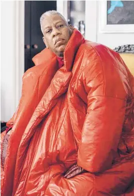  ?? IKE EDEANI/THE NEW YORK TIMES 2017 ?? André Leon Talley at his home in White Plains, New York. Talley, known for his larger-than-life persona, also helped guide the careers of a select few.