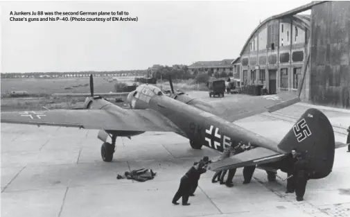  ?? (Photo courtesy of EN Archive) ?? A Junkers Ju 88 was the second German plane to fall to Chase’s guns and his P-40.