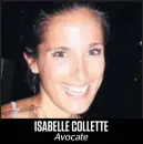  ??  ?? ISABELLE COLLETTE
Avocate