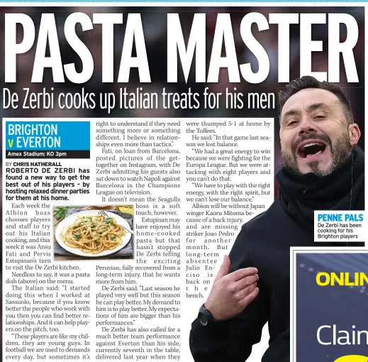  ?? ?? PENNE PALS
De Zerbi has been cooking for his Brighton players