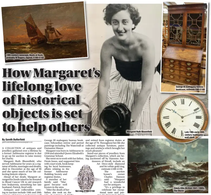  ?? PHOTOS: HANSONS ?? 19th century seascape, Boats at Dusk, probably W Rogers, signed, £100-£150 9ct ring, £100-£150
Margaret Ruth Bloomfield
George III mahogany bureau bookcase, estimate £80-£100
Late 19th-early 20th century mahogany wall clock
Edwin Ellis (British 1841-1895), The Storm