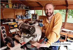  ?? ?? Chris in his workshop.