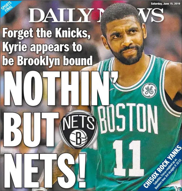  ?? AP ?? Kyrie Irving, one of the top free agents available this summer, will be taking his talents to Brooklyn, according to a report out of Boston.