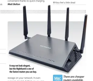  ??  ?? It may not look elegant, but the Nighthawk is one of the fastest routers you can buy.