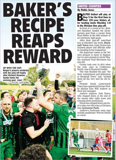  ?? PICTURE: Garry Griffiths ?? UP WITH THE CUP: Belper’s players celebrate with the play-off trophy after Richard Hanslow heads home the winning goal, inset