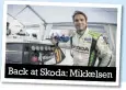  ??  ?? Back at Skoda: Mikkelsen