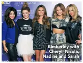  ??  ?? Kimberley with Cheryl, Nicola, Nadine and Sarah