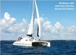  ??  ?? Andanza sets sail from Florida, bound for France