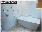  ??  ?? MASTER BATH