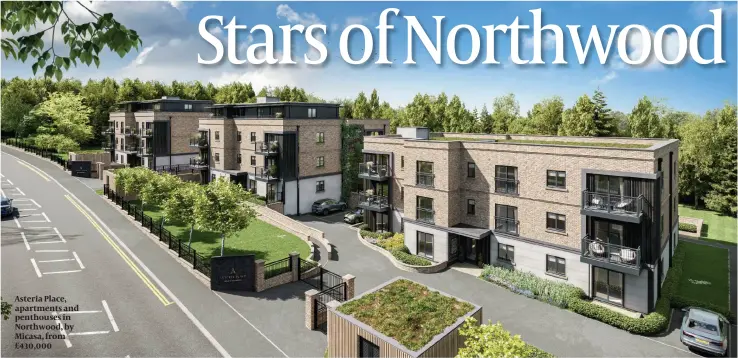  ?? ?? Asteria Place, apartments and penthouses in Northwood, by Micasa, from £430,000