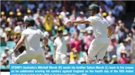  ??  ?? SYDNEY: Australia’s Mitchell Marsh (R) sends his brother Sahun Marsh (L) back to his crease as he celebrates scoring his century against England on the fourth day of the fifth Ashes cricket Test match at the SCG in Sydney yesterday, — AFP