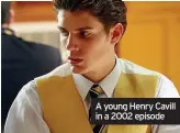  ??  ?? A young Henry Cavill in a 2002 episode