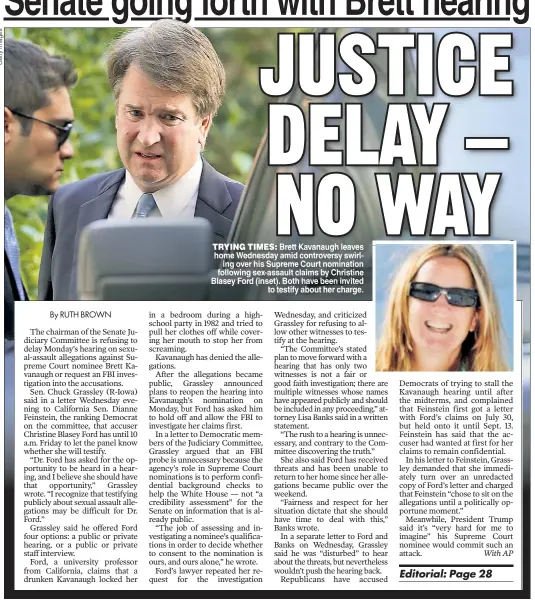  ??  ?? TRYING TIMES:S: Brett Kavanaugh leaves home Wednesday amid controvers­y swirling over his Supreme Court nomination following sex-assault claims by Christine Blasey Ford (inset). Both have been invited to testify about her charge.