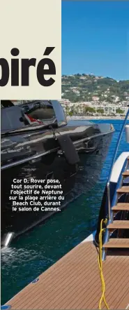  ??  ?? Cor D. Rover pose, tout sourire, devant l’objectif de Neptune sur la plage arrière du Beach Club, durant le salon de Cannes.